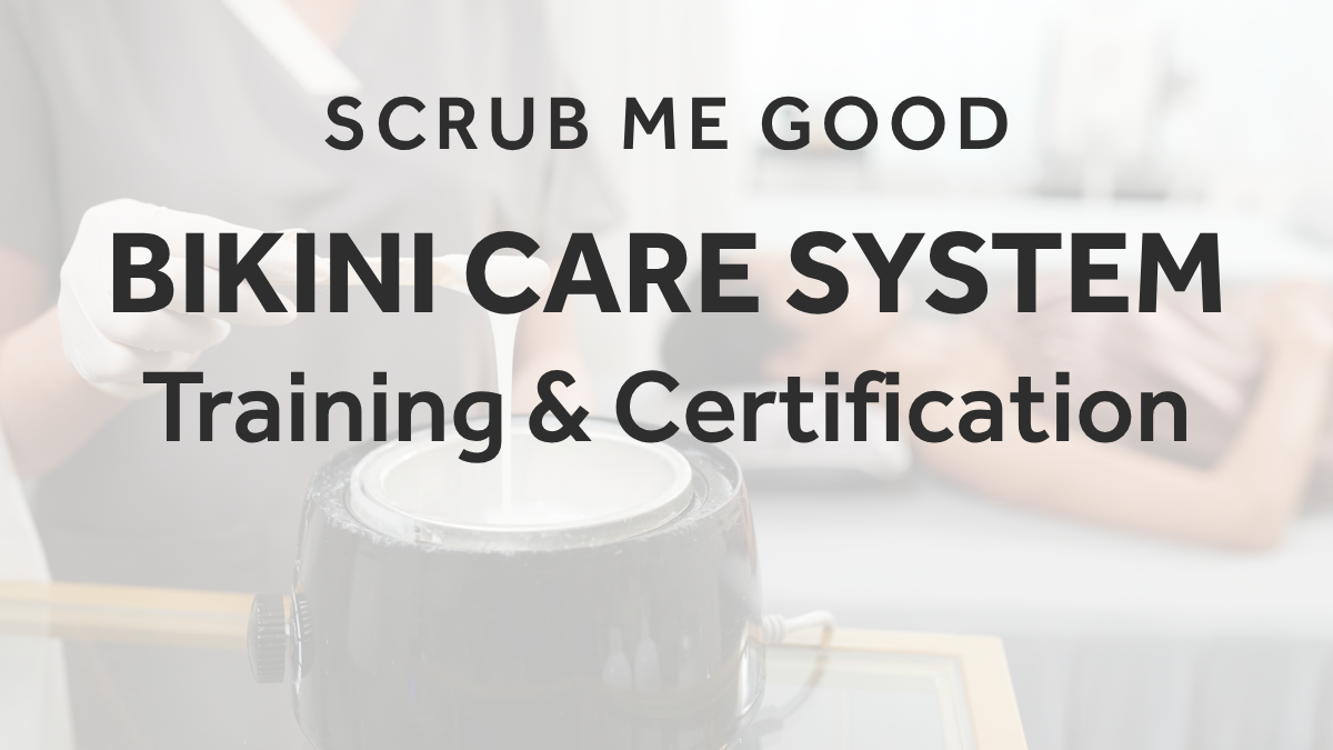 Scrub Me Good Bikini Care System Training & Certification